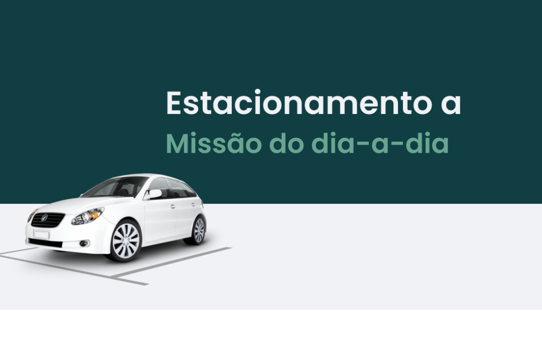 Estacionamento a Missão do dia-a-dia