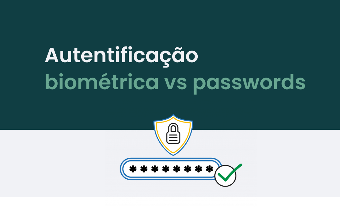 Autenticações biométricas vs passwords