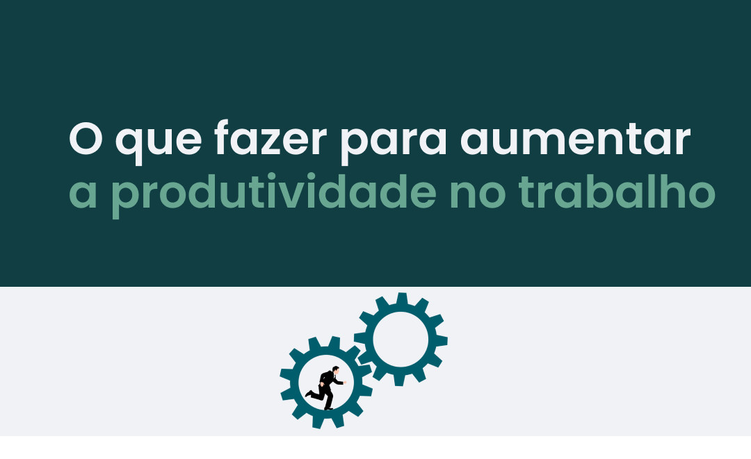 O que fazer (e o que não fazer) para aumentar a produtividade no trabalho.