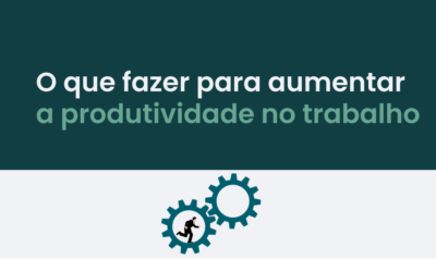 O que fazer (e o que não fazer) para aumentar a produtividade no trabalho.