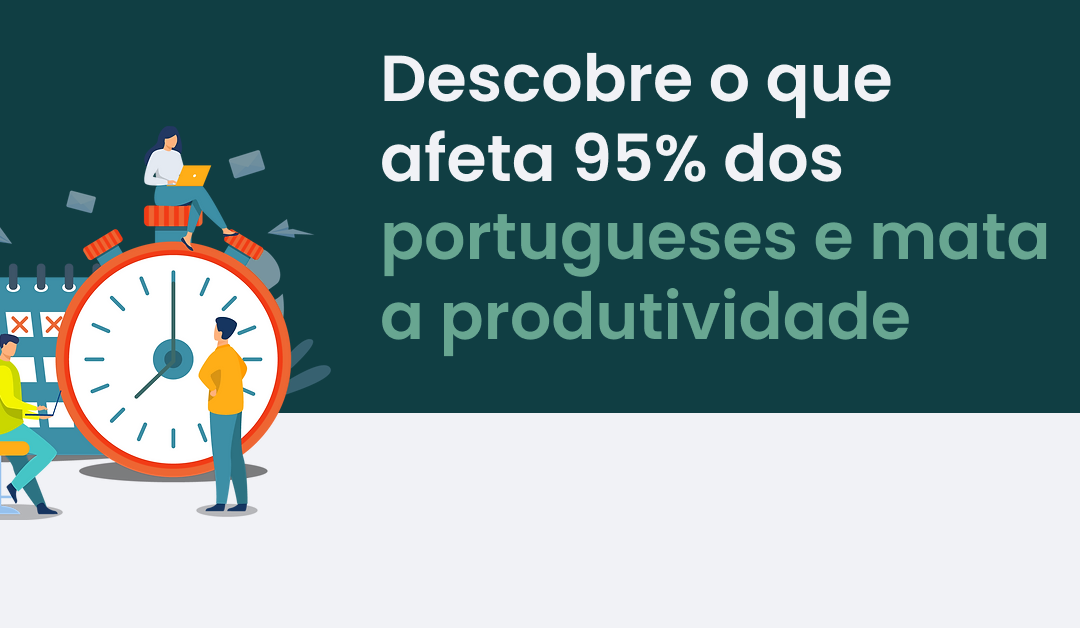 Descobre o que afeta 95% dos portugueses e mata a produtividade das empresas