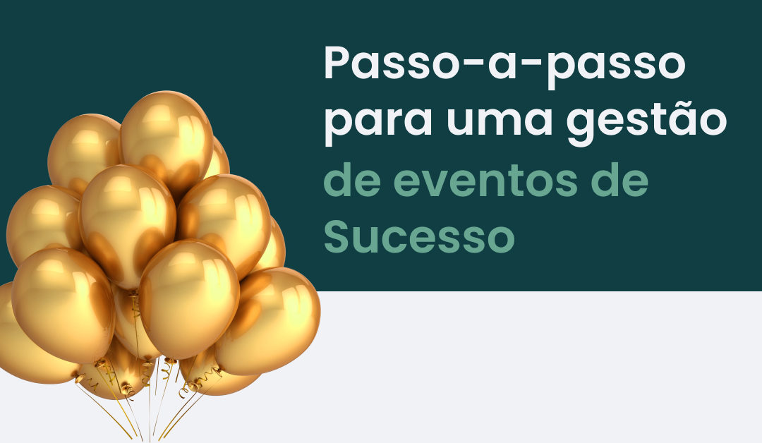 O Passo-a-passo para uma Gestão de eventos de Sucesso