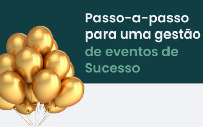 O Passo-a-passo para uma Gestão de eventos de Sucesso