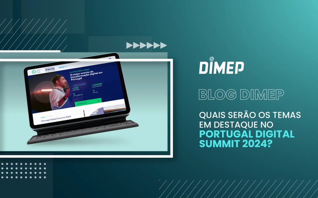 Quais serão os temas em destaque no Portugal Digital Summit 2024?